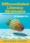Differentiated Literacy Strategies for Student Growth and Achievement in Grades K-6 - eBook