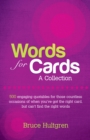 Words for Cards, A Collection: 500 Engaging Quotables for Those Countless Occasions of When You've Got the Right Card But Can't Find the Right Words - eBook