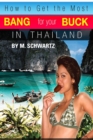 How to Get the Most Bang for Your Buck in Thailand - eBook