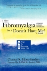 I Have Fibromyalgia / Chronic Fatigue Syndrome, But It Doesn't Have Me! a Memoir : Six Steps for Reversing Fms/ Cfs - Book