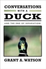 Conversations with a Duck : And the End of Separation! - Book
