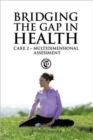 Bridging the Gap in Health Care 2 : Multidimensional Assessment - Book