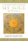 Conversations Through My Soul of Presence - eBook
