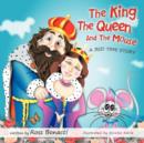 The King, the Queen and the Mouse : A Bed Time Story - Book