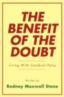 The Benefit of the Doubt : Living with Cerebral Palsy - Book