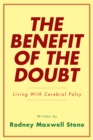 The Benefit of the Doubt : Living with Cerebral Palsy - eBook