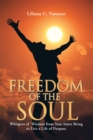 Freedom of the Soul : Whispers of Wisdom from Your Inner Being to Live a Life of Purpose - eBook