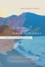 Go Home and Grow Tomatoes : How I Survived Breast Cancer - eBook