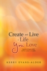 Create and Live a Life You Love : A Guide to the Game of Life and How to Play It Successfully - eBook