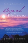 Beyond the Horizon : Into the Light, Returned from 'Death' - eBook