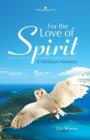 For the Love of Spirit : A Medium Memoir - Book