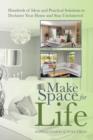 Make Space for Life : Hundreds of Ideas and Practical Solutions to Declutter Your Home and Stay Uncluttered - Book