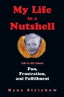 My Life in a Nutshell : Life Is All About Fun, Frustration, and Fulfillment - eBook