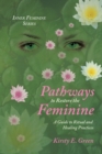 Pathways to Restore the Feminine : A Guide to Ritual and Healing Practices - eBook