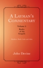 A Layman'S Commentary Volume 5 : Volume 5 - Books of the Gospels - eBook
