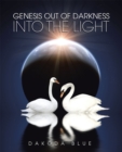 Genesis out of Darkness into the Light - eBook