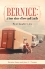 Bernice: a Fiery Story of Love and Family : In Her Daughter's Pen - eBook