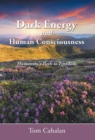Dark Energy and Human Consciousness : Humanity's Path to Freedom - Book