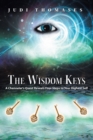 The Wisdom Keys : A Channeler's Quest Reveals Four Steps to Your Highest Self - eBook