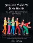 Gabustle Make My Body Hustle : And Assorted Silliness for Natural Born Movers - Book
