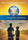 Creative Integrative Medicine : A Medical Doctor's Journey Toward a New Vision for Health Care - Book