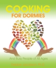 Cooking for Dormies : And Busy People of All Ages - eBook