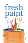 Fresh Paint : Add a Splash of Color, Passion and Purpose Back into Your Life! - eBook