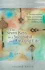 The Seven Keys to a Successful and Amazing Life : A Transformational Guide to Unlocking Your Inspiring and Fulfilling Life - Book