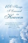 100 Things I Learned in Heaven : An Extraordinary True Story of a Woman's Battle with Darkness That Led Her to Journey to Heaven Many Times. - Book