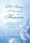 100 Things I Learned in Heaven : An Extraordinary True Story of a Woman's Battle with Darkness that Led Her to Journey to Heaven Many Times. - Book