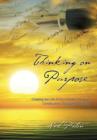 Thinking on Purpose : Creating the Life of Your Dreams Through Constructive, Disciplined Thinking - Book