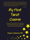 My First Tarot Course : In-Depth Training, Exercises, and Questions and Answers to Test Your Knowledge - eBook