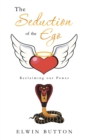 The Seduction of the Ego : Reclaiming Our Power - eBook