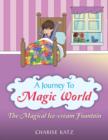 A Journey to Magic World : The Magical Ice-Cream Fountain - Book