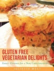 Gluten Free Vegetarian Delights : Exotic Flavours for a New Consciousness - Book