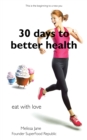30 Days to Better Heath : Eat with Love - eBook