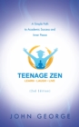 Teenage Zen (2Nd Edition) : A Simple Path to Academic Success and Inner Peace - eBook