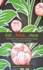 Eat...Think...Heal : One Family's Story of Discovering the Healing Powers of Food and Thought - Book