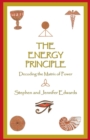 The Energy Principle : Decoding the Matrix of Power - Book