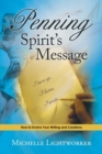 Penning Spirit's Message : How to Evolve Your Writing and Creations - Book