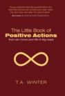 The Little Book of Positive Actions : That Can Move Your Life in Big Ways - Book