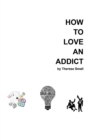 How To Love An Addict - Book