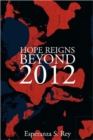 Hope Reigns - Beyond 2012 : The Real Secret of the End of Time, Ascension Into the 5th Dimension - Book