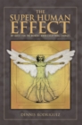 The Super Human Effect : My Quest for the Moment When Everything Changes - eBook