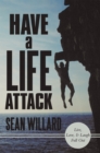 Have a Life Attack : Live, Love, and Laugh Full Out - eBook