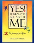 Yes! It Really Is All about Me : The Journey of a Lifetime - Book