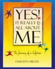 Yes! It Really Is All About Me : The Journey of a Lifetime - eBook