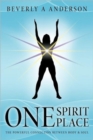 One Spirit Place : The Powerful Connection Between Body & Soul - Book