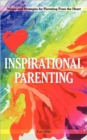 Inspirational Parenting : Stories and Strategies for Parenting from the Heart - Book