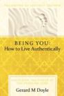 Being You : How to Live Authentically: Unlocking the Power of the Freedom Code and Incorporating the Philosophy of Adaptive Freedo - Book